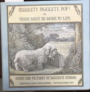 Maurice Sendak, "Higglety Pigglety Pop! or There Must be More to Life," 1967 (PZ10.3.S356 Hi)